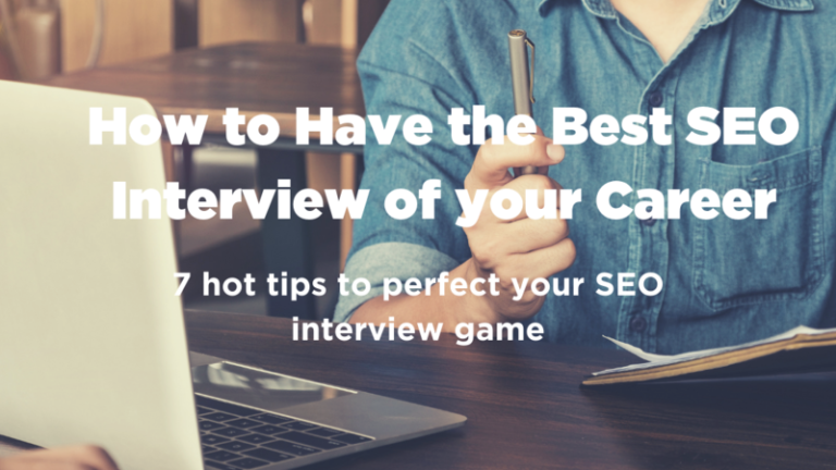 How To Have The Best Seo Interview Of Your Career